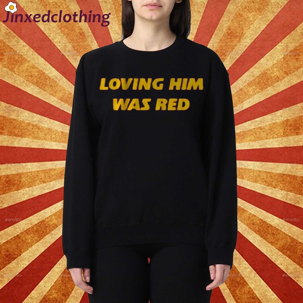 Loving Him Was Red Shirt Taylor Swift Shirt Taylor And Kelce Shirt 